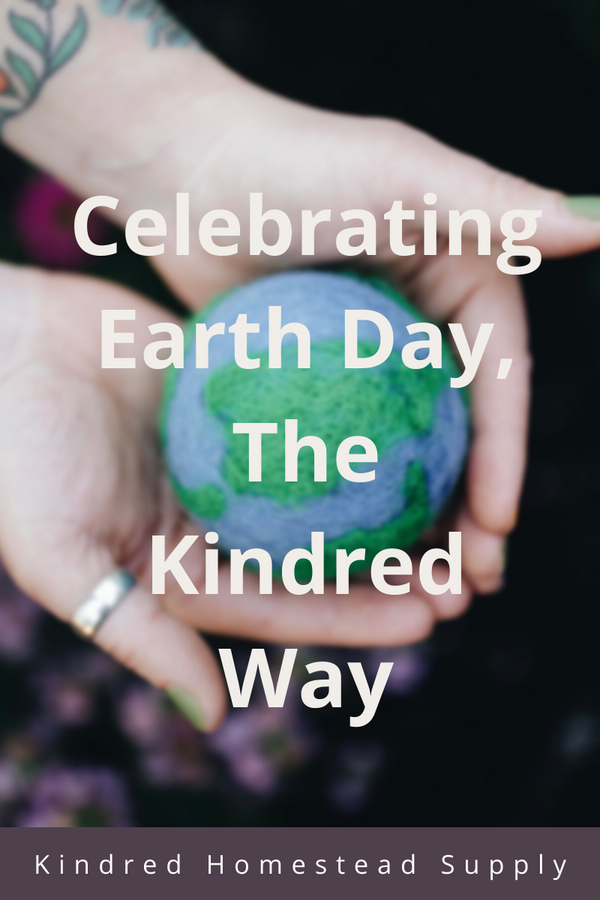 Celebrating Earth Day, The Kindred Way