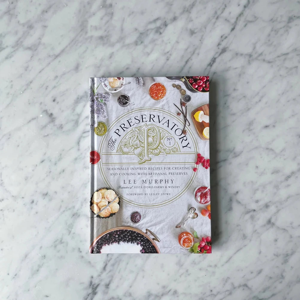 The Preservatory: Seasonally Inspired Recipes for Creating and Cooking with Artisanal Preserves